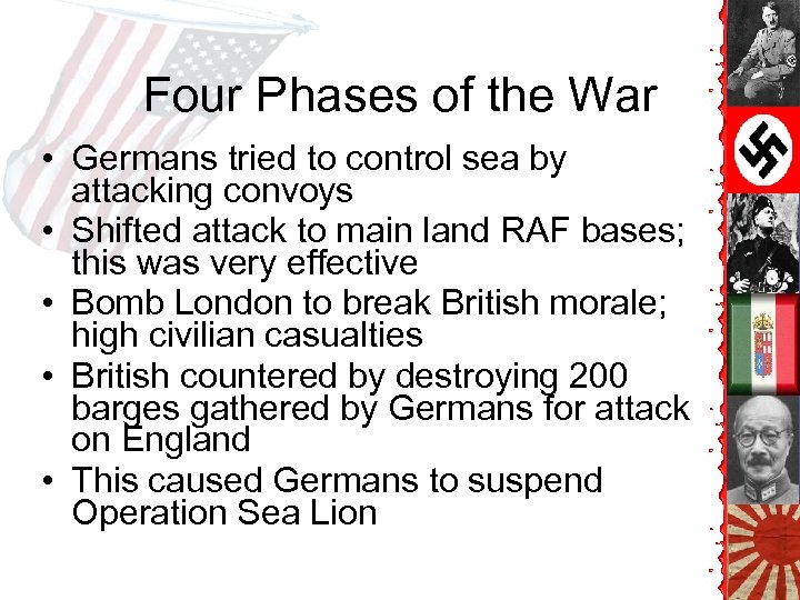 Four Phases of the War • Germans tried to control sea by attacking convoys