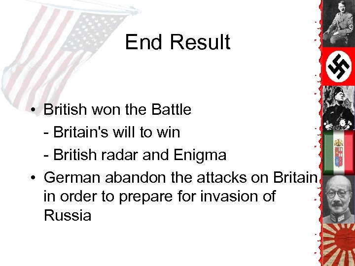 End Result • British won the Battle - Britain's will to win - British