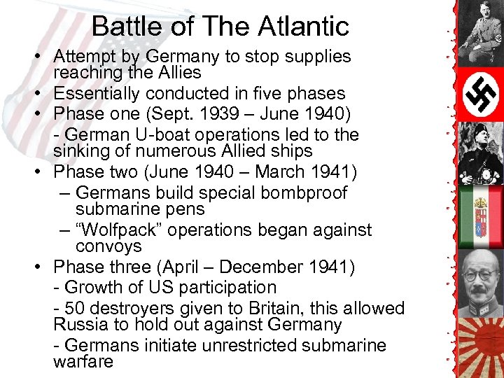 Battle of The Atlantic • Attempt by Germany to stop supplies reaching the Allies