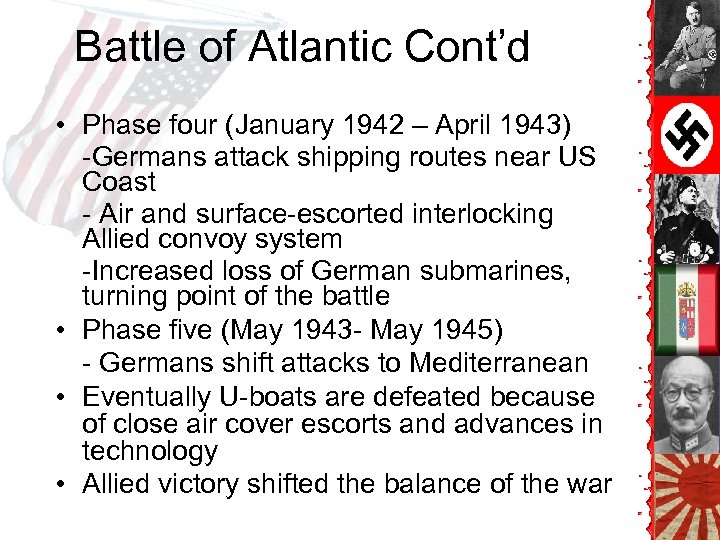 Battle of Atlantic Cont’d • Phase four (January 1942 – April 1943) -Germans attack