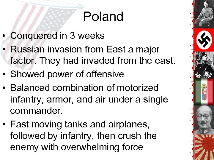 Poland • Conquered in 3 weeks • Russian invasion from East a major factor.