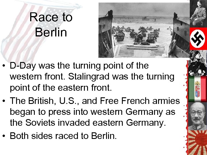 Race to Berlin • D-Day was the turning point of the western front. Stalingrad