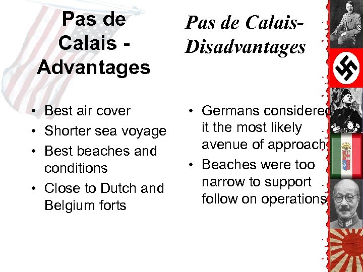 Pas de Calais - Advantages • Best air cover • Shorter sea voyage •