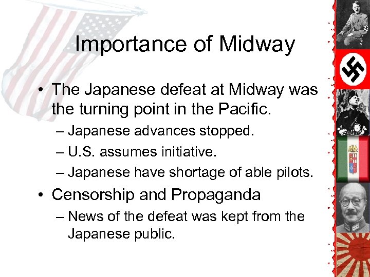 Importance of Midway • The Japanese defeat at Midway was the turning point in