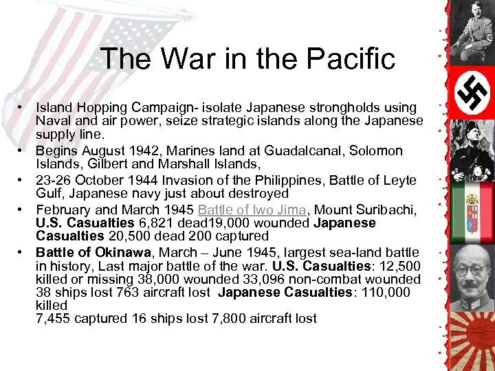 The War in the Pacific • Island Hopping Campaign- isolate Japanese strongholds using Naval