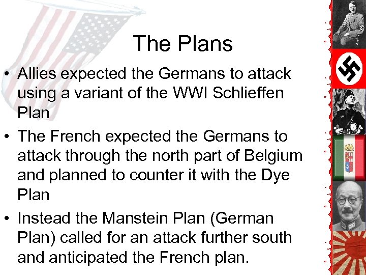 The Plans • Allies expected the Germans to attack using a variant of the