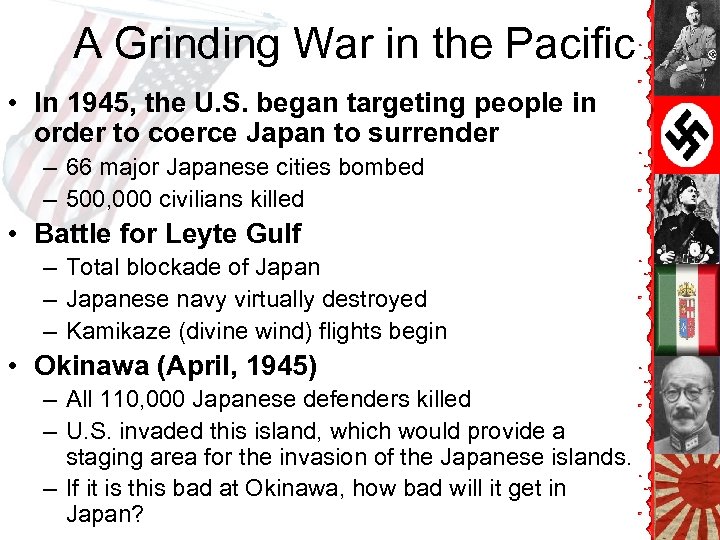 A Grinding War in the Pacific • In 1945, the U. S. began targeting