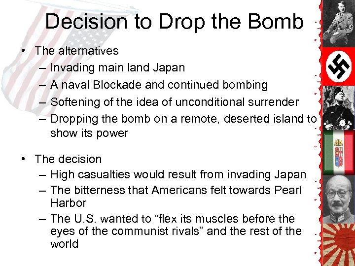 Decision to Drop the Bomb • The alternatives – Invading main land Japan –