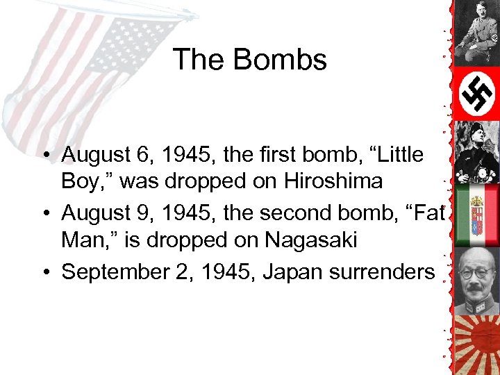 The Bombs • August 6, 1945, the first bomb, “Little Boy, ” was dropped