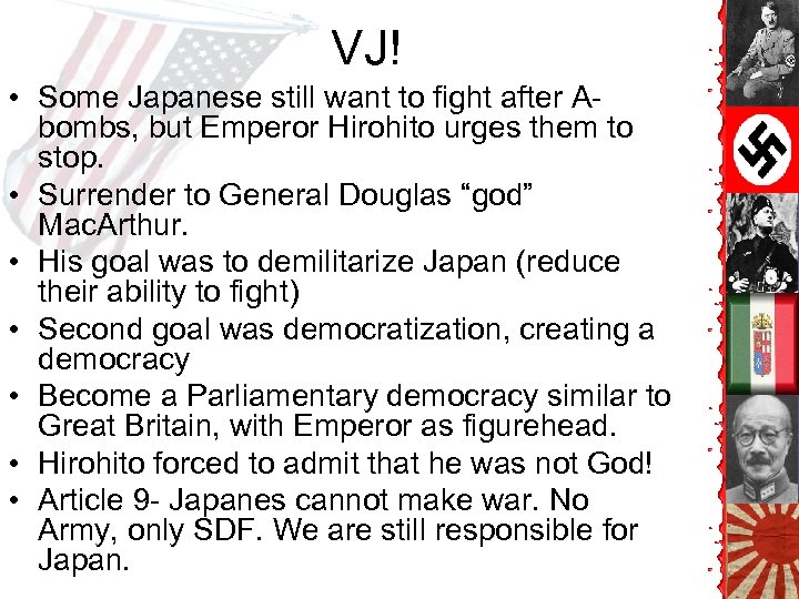 VJ! • Some Japanese still want to fight after Abombs, but Emperor Hirohito urges