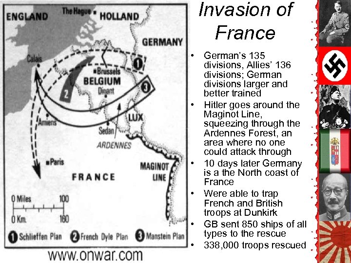 Invasion of France • German’s 135 divisions, Allies’ 136 divisions; German divisions larger and