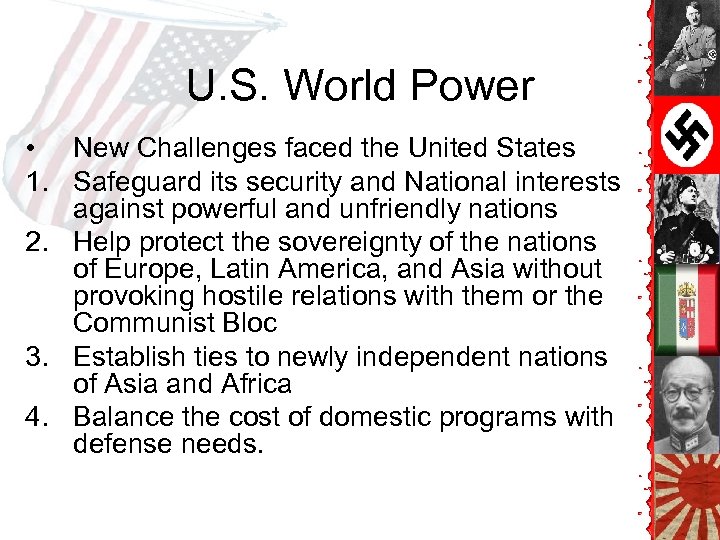 U. S. World Power • New Challenges faced the United States 1. Safeguard its