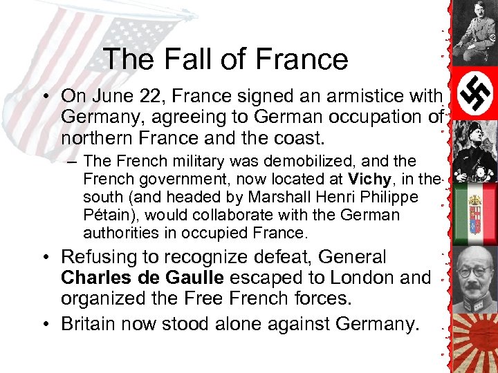 The Fall of France • On June 22, France signed an armistice with Germany,