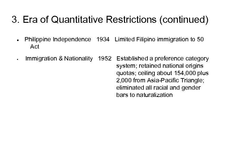 3. Era of Quantitative Restrictions (continued) § Philippine Independence 1934 Limited Filipino immigration to