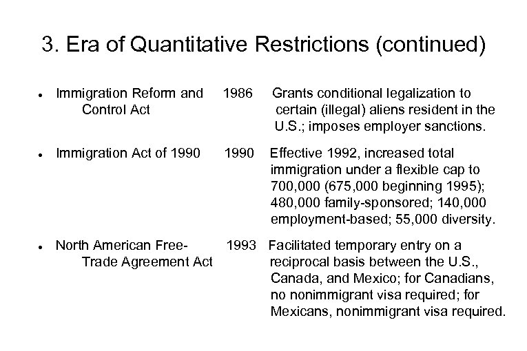 3. Era of Quantitative Restrictions (continued) Immigration Reform and Control Act 1986 Grants conditional