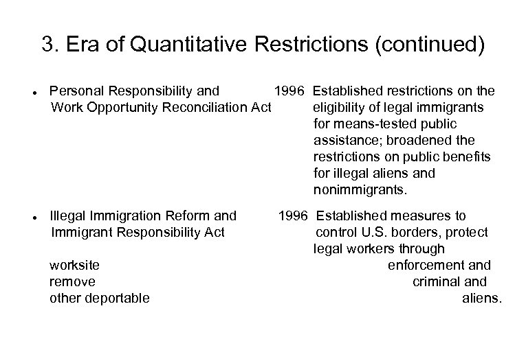 3. Era of Quantitative Restrictions (continued) Personal Responsibility and 1996 Established restrictions on the