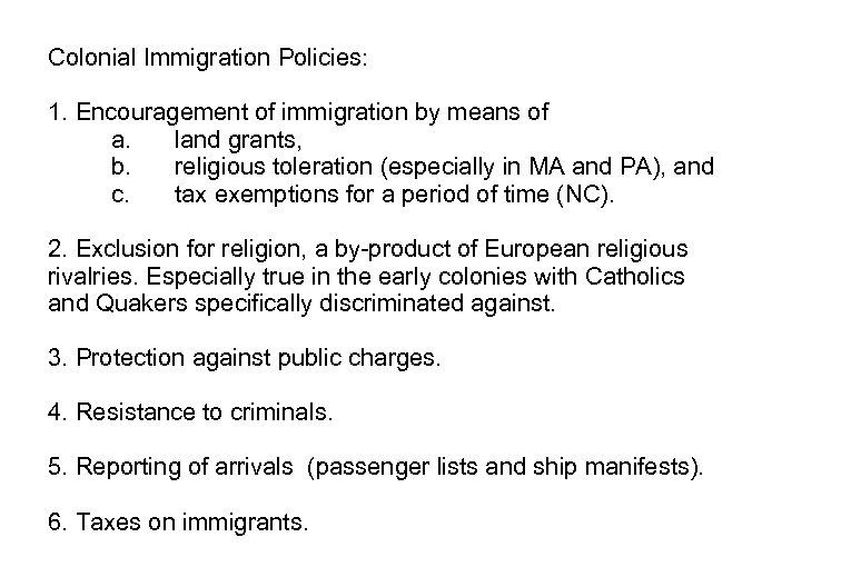 Colonial Immigration Policies: 1. Encouragement of immigration by means of a. land grants, b.