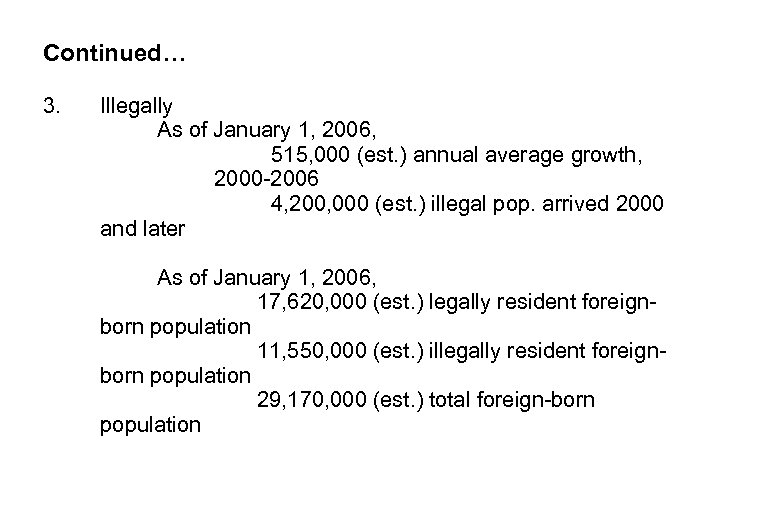 Continued… 3. Illegally As of January 1, 2006, 515, 000 (est. ) annual average