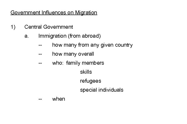Government Influences on Migration 1) Central Government a. Immigration (from abroad) -- how many