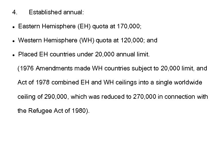 4. Established annual: Eastern Hemisphere (EH) quota at 170, 000; Western Hemisphere (WH) quota