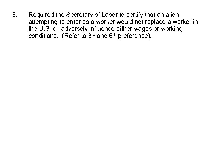 5. Required the Secretary of Labor to certify that an alien attempting to enter