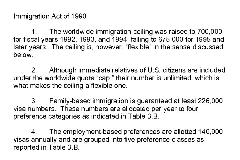 Immigration Act of 1990 1. The worldwide immigration ceiling was raised to 700, 000