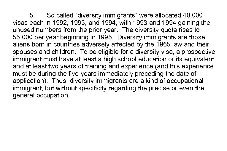 5. So called “diversity immigrants” were allocated 40, 000 visas each in 1992, 1993,