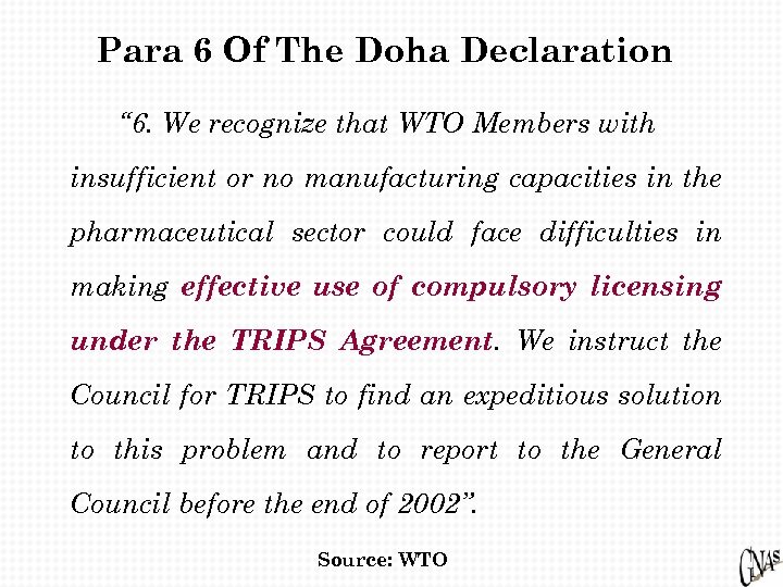 Para 6 Of The Doha Declaration “ 6. We recognize that WTO Members with