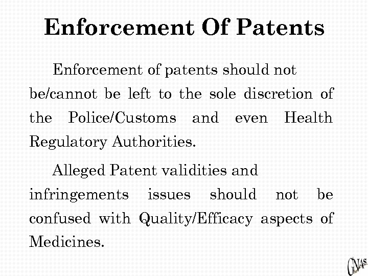 Enforcement Of Patents Enforcement of patents should not be/cannot be left to the sole