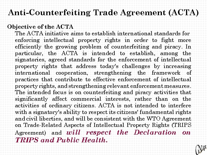 Anti-Counterfeiting Trade Agreement (ACTA) Objective of the ACTA The ACTA initiative aims to establish