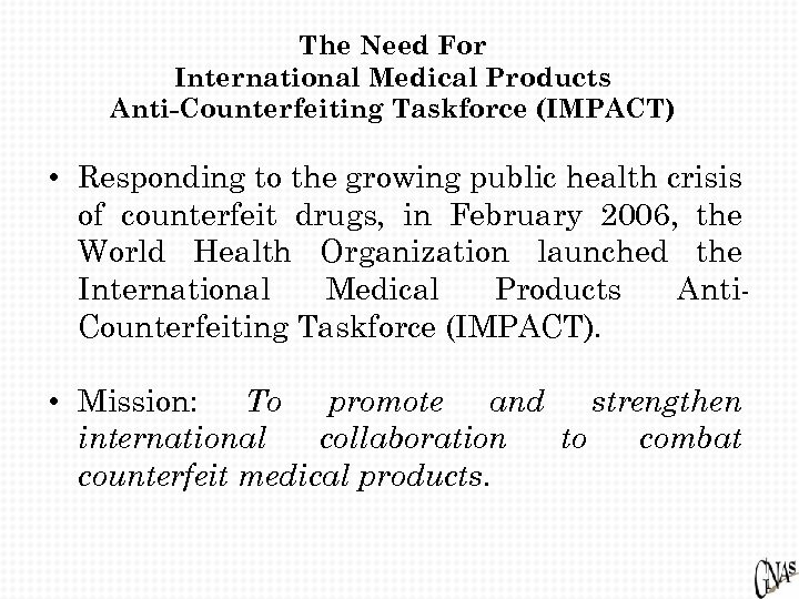 The Need For International Medical Products Anti-Counterfeiting Taskforce (IMPACT) • Responding to the growing