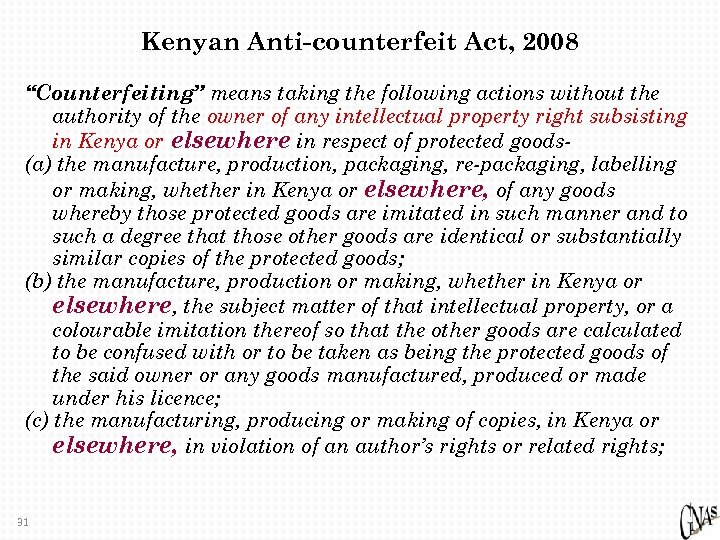 Kenyan Anti-counterfeit Act, 2008 “Counterfeiting” means taking the following actions without the authority of