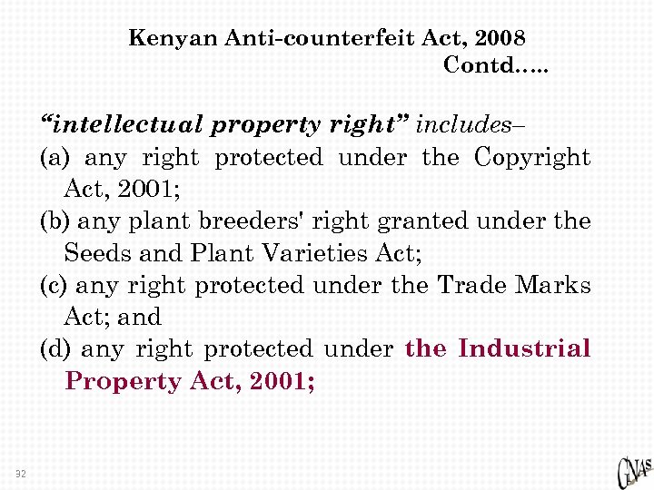 Kenyan Anti-counterfeit Act, 2008 Contd…. . “intellectual property right” includes– (a) any right protected