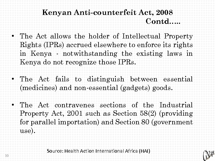 Kenyan Anti-counterfeit Act, 2008 Contd…. . • The Act allows the holder of Intellectual