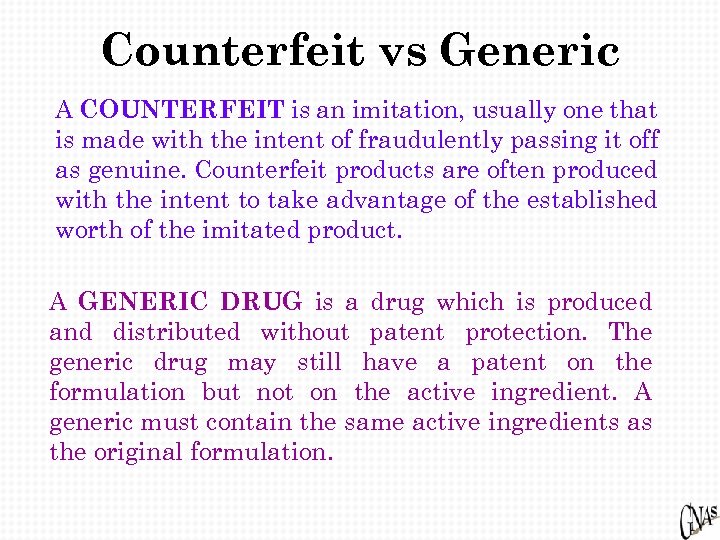 Counterfeit vs Generic A COUNTERFEIT is an imitation, usually one that is made with