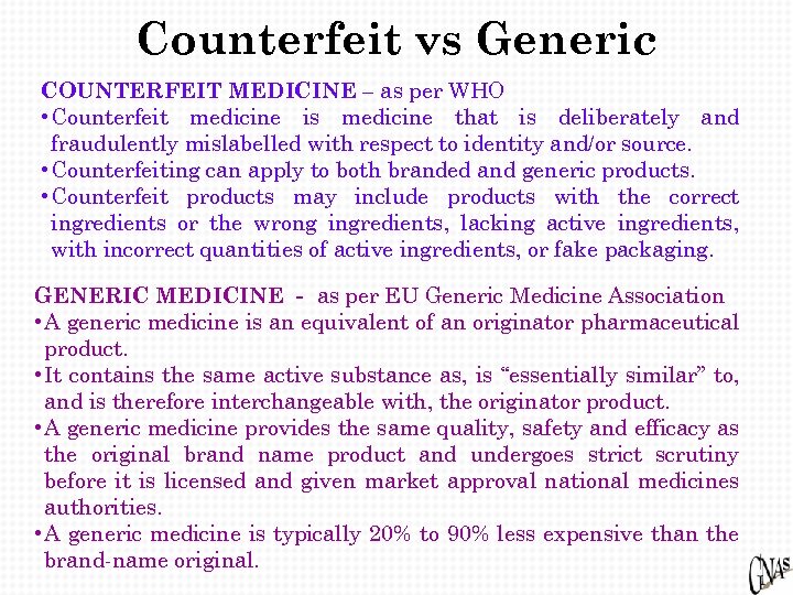 Counterfeit vs Generic COUNTERFEIT MEDICINE – as per WHO • Counterfeit medicine is medicine