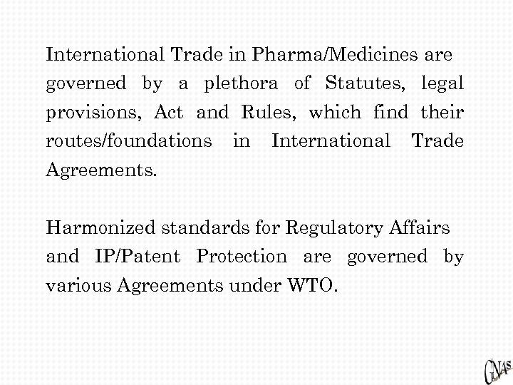 International Trade in Pharma/Medicines are governed by a plethora of Statutes, legal provisions, Act