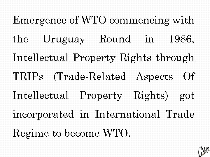 Emergence of WTO commencing with the Uruguay Round in 1986, Intellectual Property Rights through