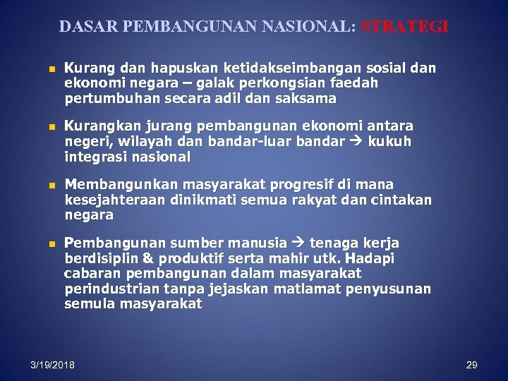 DASAR PEMBANGUNAN NASIONAL: STRATEGI n n Kurang dan hapuskan ketidakseimbangan sosial dan ekonomi negara