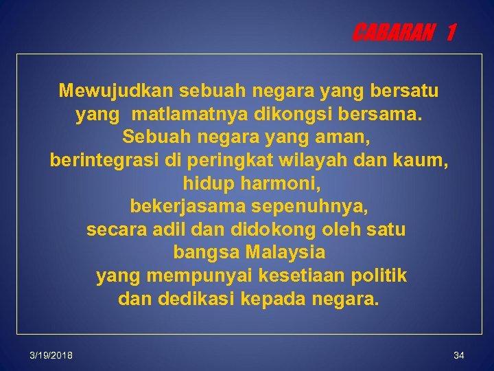 CABARAN 1 Mewujudkan sebuah negara yang bersatu yang matlamatnya dikongsi bersama. Sebuah negara yang