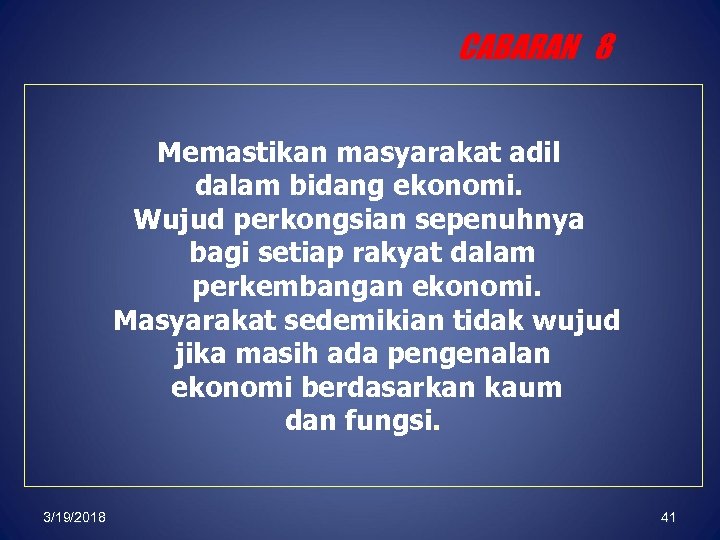 CABARAN 8 Memastikan masyarakat adil dalam bidang ekonomi. Wujud perkongsian sepenuhnya bagi setiap rakyat
