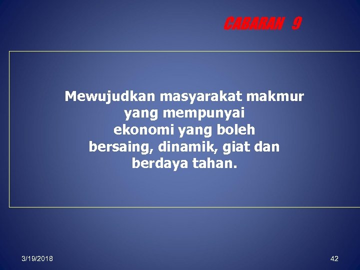 CABARAN 9 Mewujudkan masyarakat makmur yang mempunyai ekonomi yang boleh bersaing, dinamik, giat dan