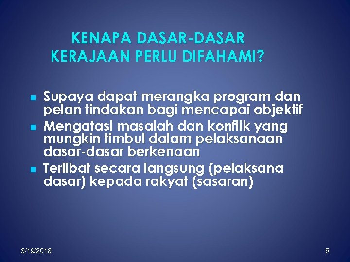 KENAPA DASAR-DASAR KERAJAAN PERLU DIFAHAMI? n n n Supaya dapat merangka program dan pelan