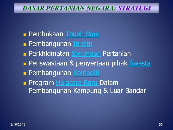 DASAR PERTANIAN NEGARA: STRATEGI Pembukaan Tanah Baru n Pembangunan In-situ n Perkhidmatan Sokongan Pertanian