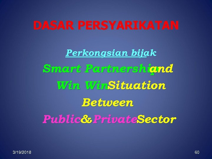 DASAR PERSYARIKATAN Perkongsian bijak Smart Partnership and Win. Situation Between Public& Private. Sector 3/19/2018