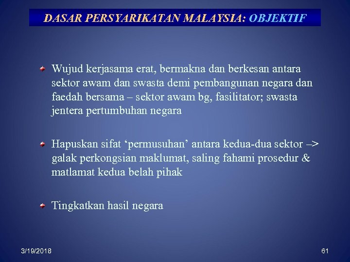 DASAR PERSYARIKATAN MALAYSIA: OBJEKTIF Wujud kerjasama erat, bermakna dan berkesan antara sektor awam dan