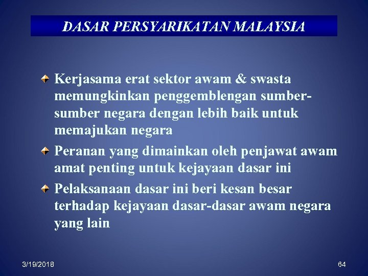 DASAR PERSYARIKATAN MALAYSIA Kerjasama erat sektor awam & swasta memungkinkan penggemblengan sumber negara dengan