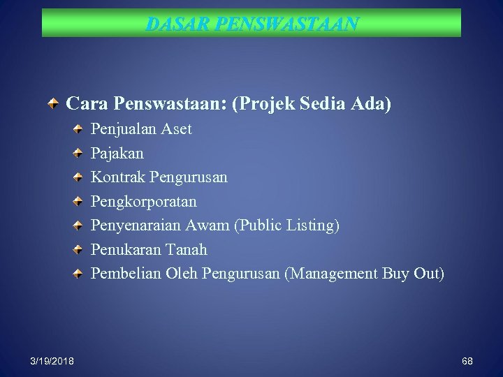 DASAR PENSWASTAAN Cara Penswastaan: (Projek Sedia Ada) Penjualan Aset Pajakan Kontrak Pengurusan Pengkorporatan Penyenaraian