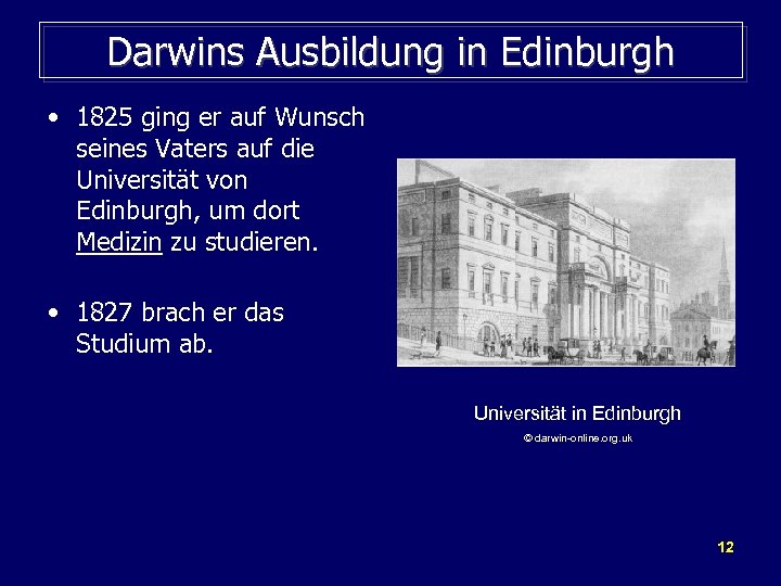 Darwins Ausbildung in Edinburgh • 1825 ging er auf Wunsch seines Vaters auf die
