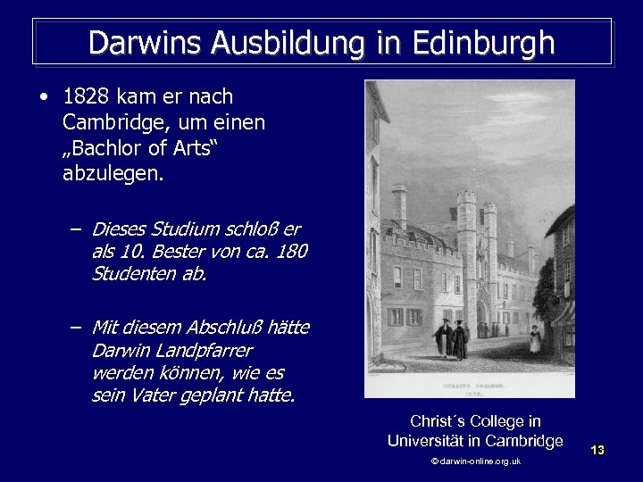 Darwins Ausbildung in Edinburgh • 1828 kam er nach Cambridge, um einen „Bachlor of